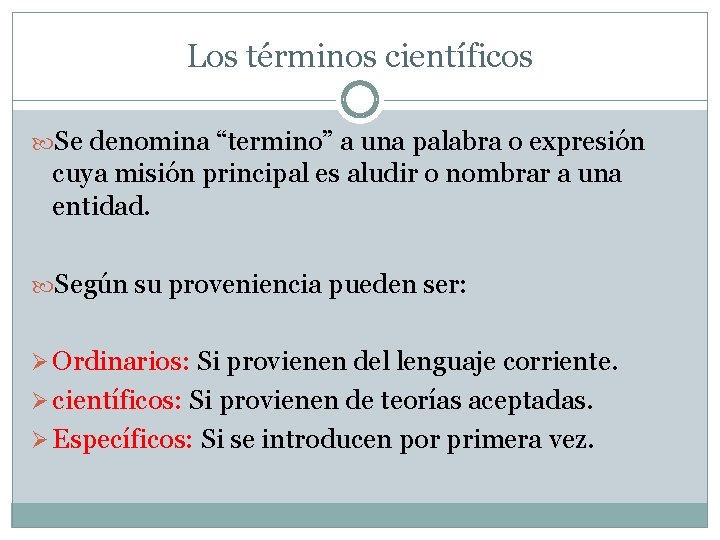 Los términos científicos Se denomina “termino” a una palabra o expresión cuya misión principal