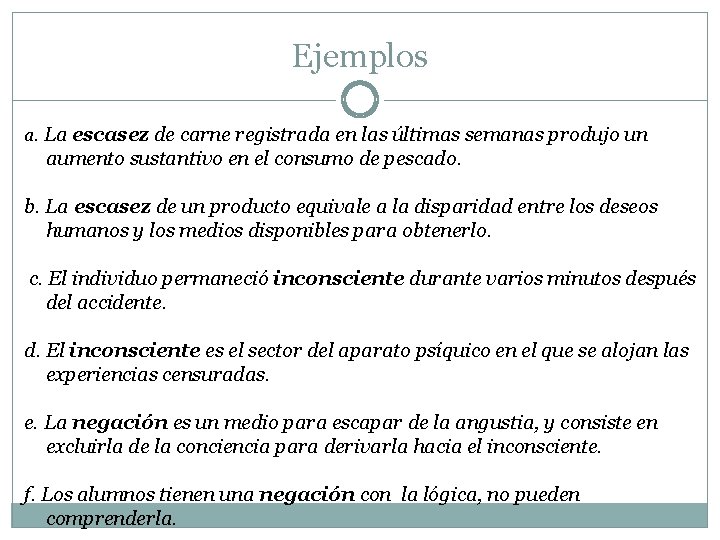 Ejemplos a. La escasez de carne registrada en las últimas semanas produjo un aumento