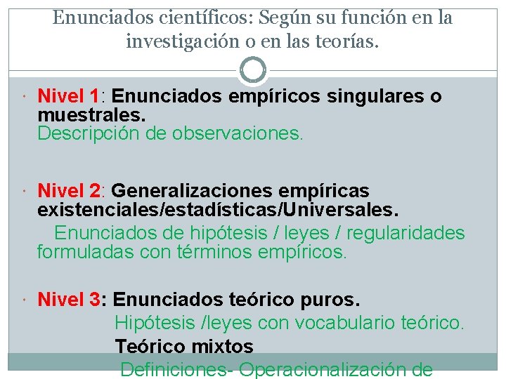 Enunciados científicos: Según su función en la investigación o en las teorías. Nivel 1: