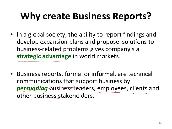 Why create Business Reports? • In a global society, the ability to report findings
