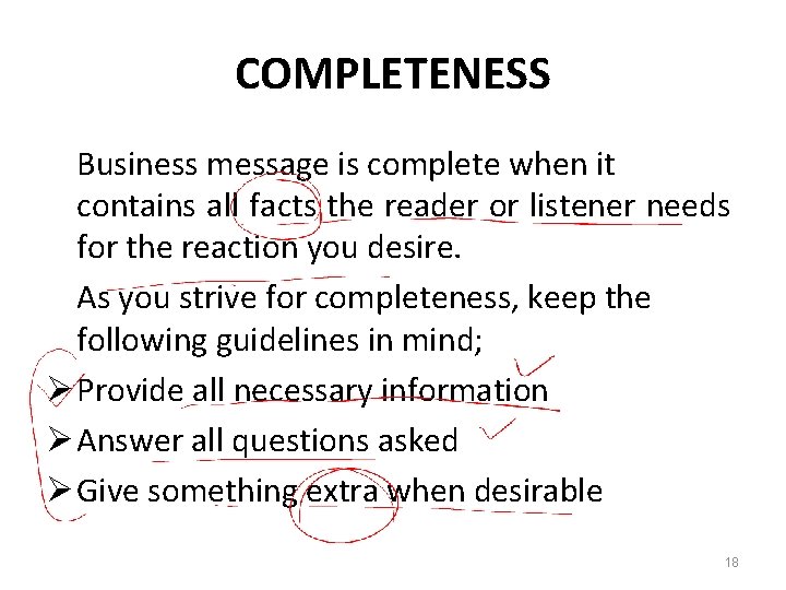 COMPLETENESS Business message is complete when it contains all facts the reader or listener