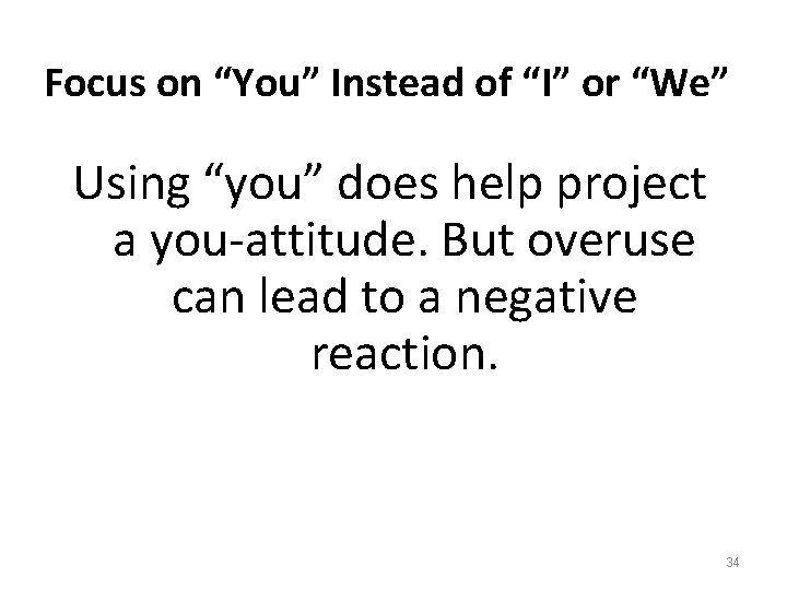 Focus on “You” Instead of “I” or “We” Using “you” does help project a