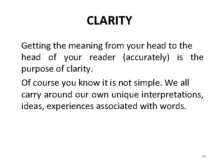 CLARITY Getting the meaning from your head to the head of your reader (accurately)