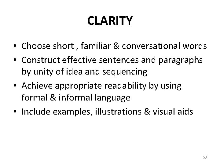 CLARITY • Choose short , familiar & conversational words • Construct effective sentences and