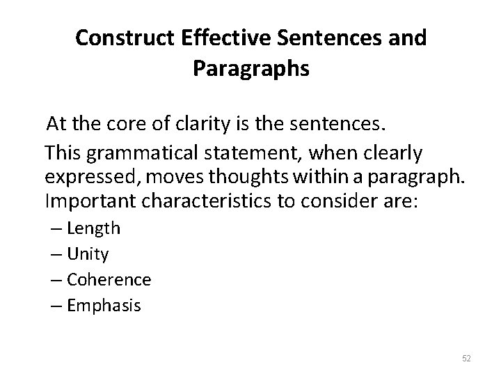 Construct Effective Sentences and Paragraphs At the core of clarity is the sentences. This