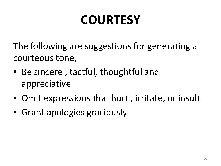 COURTESY The following are suggestions for generating a courteous tone; • Be sincere ,