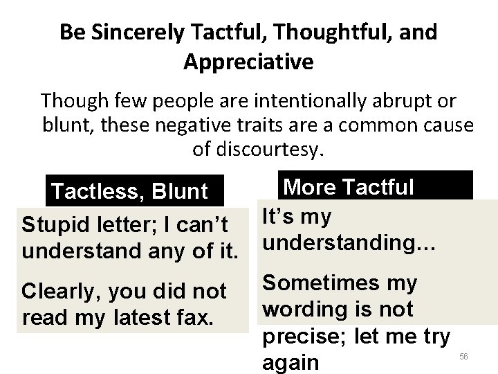 Be Sincerely Tactful, Thoughtful, and Appreciative Though few people are intentionally abrupt or blunt,