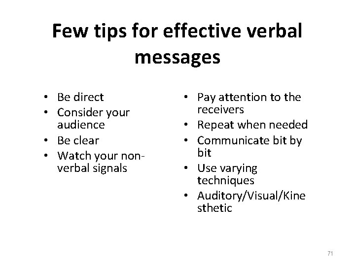 Few tips for effective verbal messages • Be direct • Consider your audience •