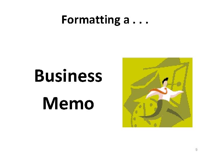 Formatting a. . . Business Memo 9 