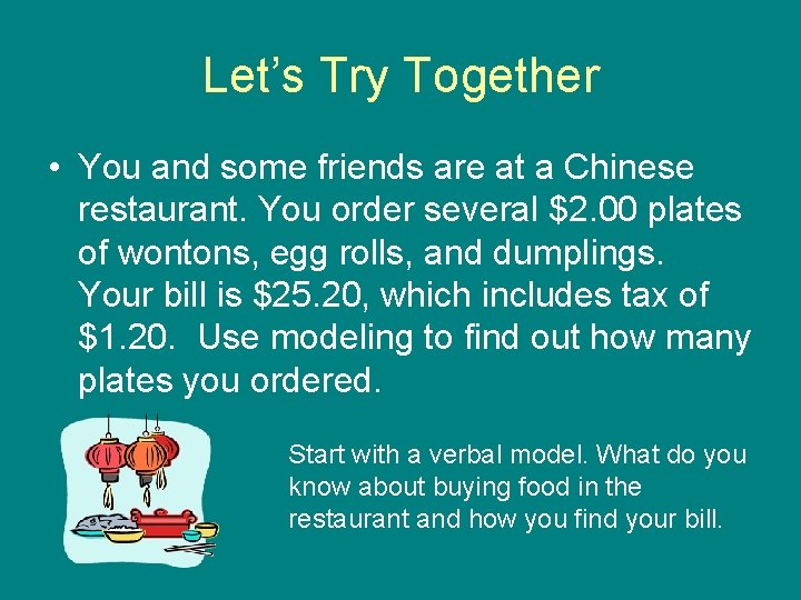Let’s Try Together • You and some friends are at a Chinese restaurant. You