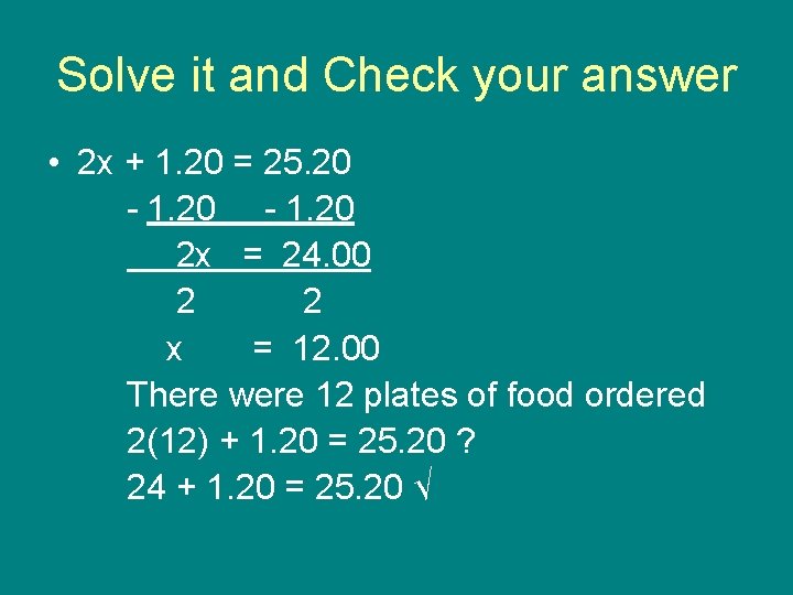 Solve it and Check your answer • 2 x + 1. 20 = 25.