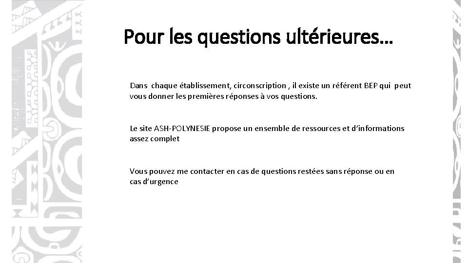 Pour les questions ultérieures… Dans chaque établissement, circonscription , il existe un référent BEP