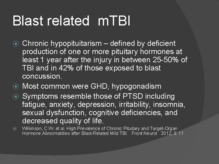 Blast related m. TBI Chronic hypopituitarism – defined by deficient production of one or