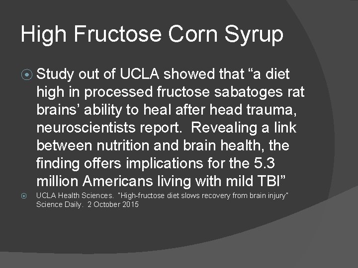 High Fructose Corn Syrup ⦿ Study out of UCLA showed that “a diet high