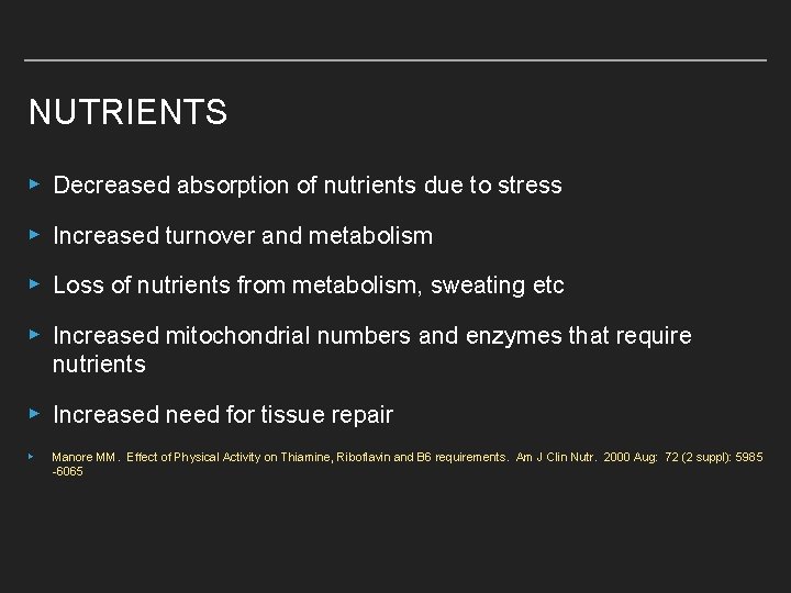 NUTRIENTS ▸ Decreased absorption of nutrients due to stress ▸ Increased turnover and metabolism