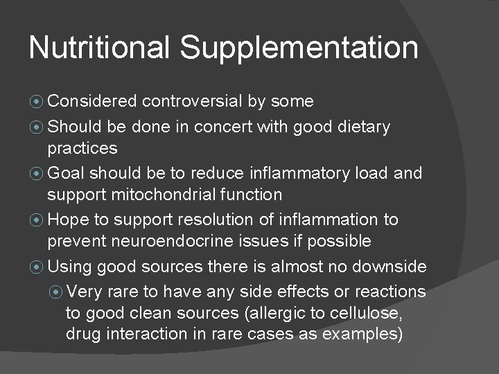 Nutritional Supplementation ⦿ Considered controversial by some ⦿ Should be done in concert with