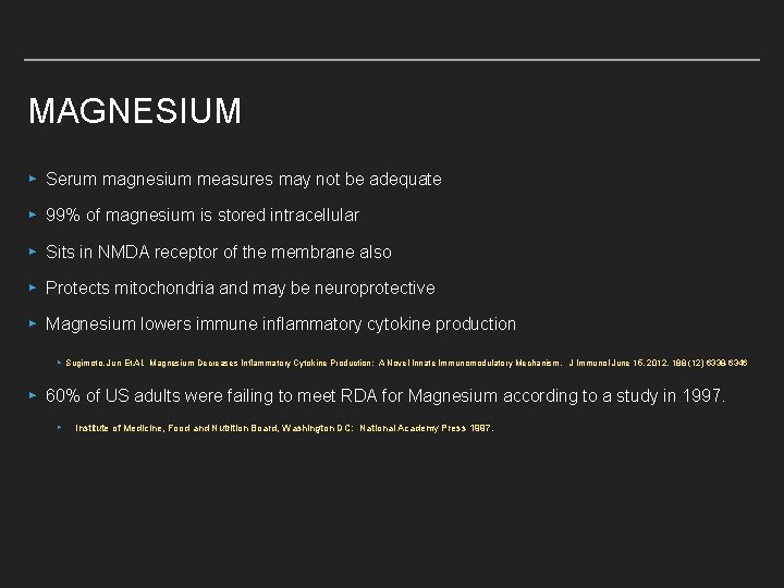 MAGNESIUM ▸ Serum magnesium measures may not be adequate ▸ 99% of magnesium is