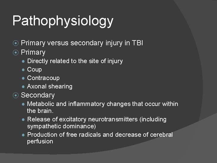 Pathophysiology Primary versus secondary injury in TBI ⦿ Primary ⦿ ● ● ⦿ Directly