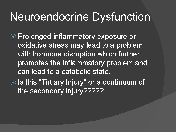 Neuroendocrine Dysfunction ⦿ Prolonged inflammatory exposure or oxidative stress may lead to a problem