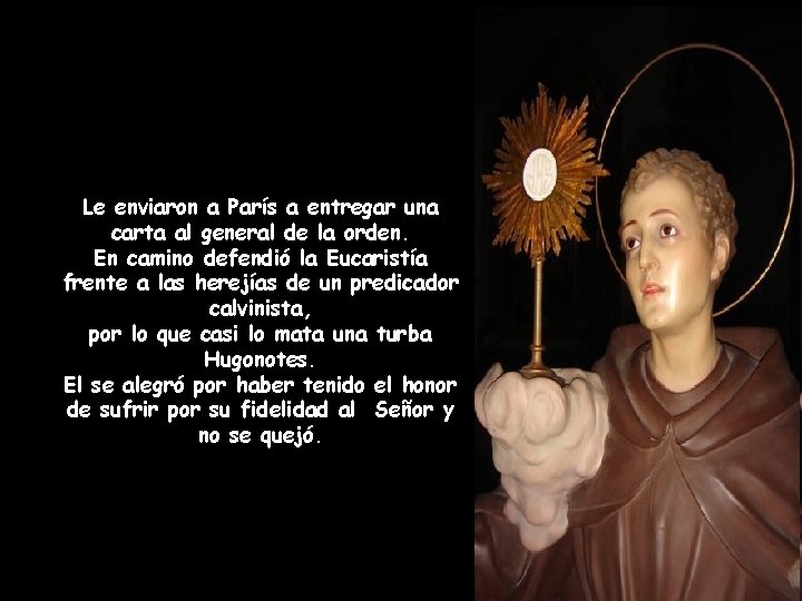 Le enviaron a París a entregar una carta al general de la orden. En