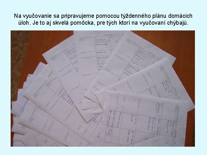 Na vyučovanie sa pripravujeme pomocou týždenného plánu domácich úloh. Je to aj skvelá pomôcka,