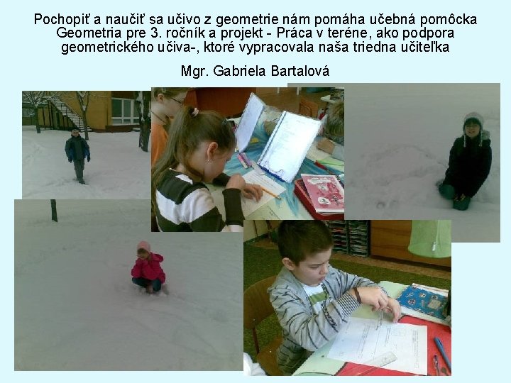 Pochopiť a naučiť sa učivo z geometrie nám pomáha učebná pomôcka Geometria pre 3.