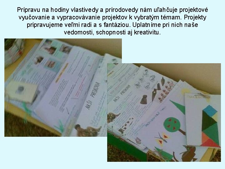 Prípravu na hodiny vlastivedy a prírodovedy nám uľahčuje projektové vyučovanie a vypracovávanie projektov k
