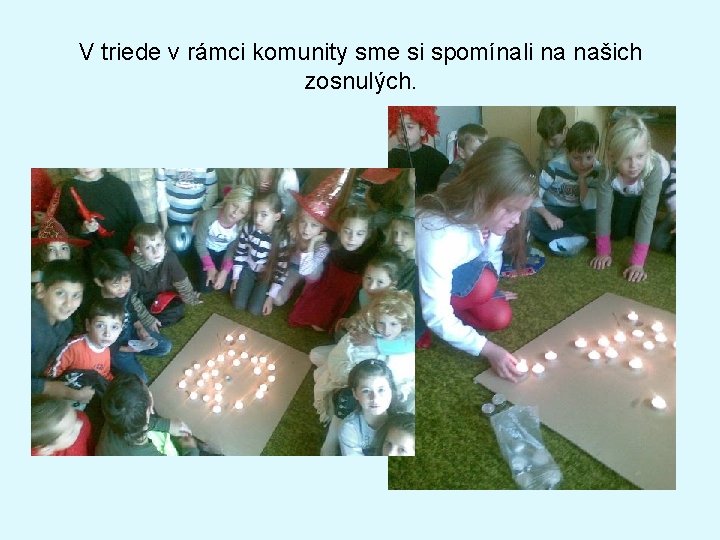 V triede v rámci komunity sme si spomínali na našich zosnulých. 