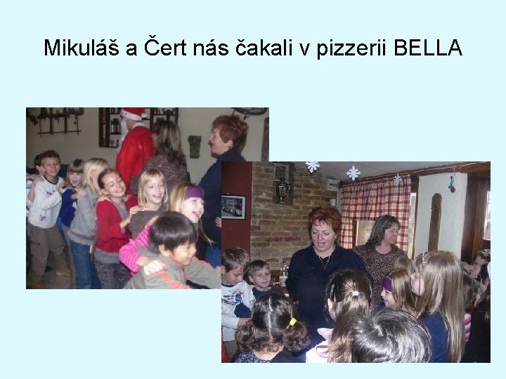 Mikuláš a Čert nás čakali v pizzerii BELLA 
