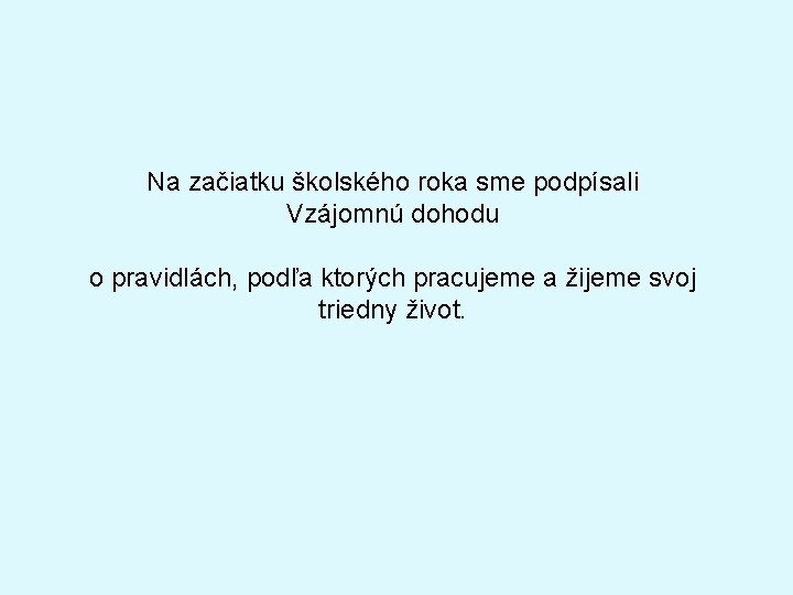 Na začiatku školského roka sme podpísali Vzájomnú dohodu o pravidlách, podľa ktorých pracujeme a