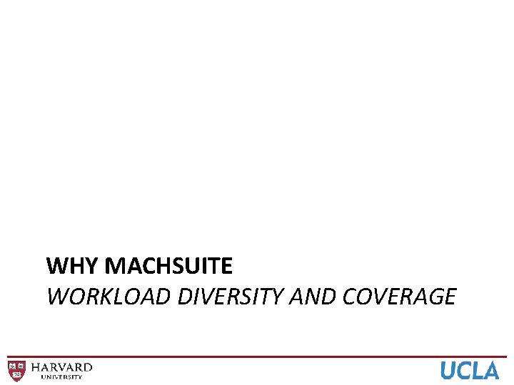 WHY MACHSUITE WORKLOAD DIVERSITY AND COVERAGE 