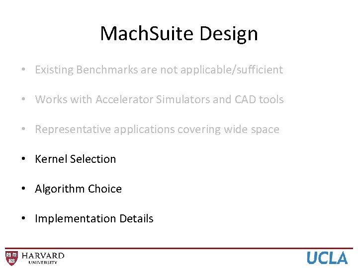 Mach. Suite Design • Existing Benchmarks are not applicable/sufficient • Works with Accelerator Simulators