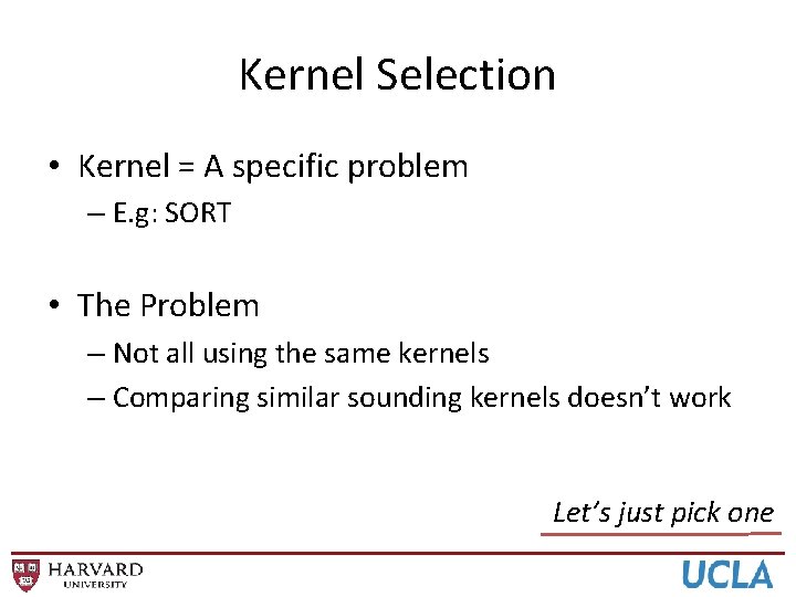 Kernel Selection • Kernel = A specific problem – E. g: SORT • The