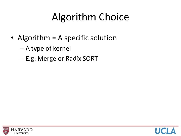 Algorithm Choice • Algorithm = A specific solution – A type of kernel –