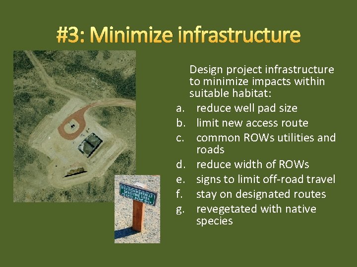 #3: Minimize infrastructure Design project infrastructure to minimize impacts within suitable habitat: a. reduce