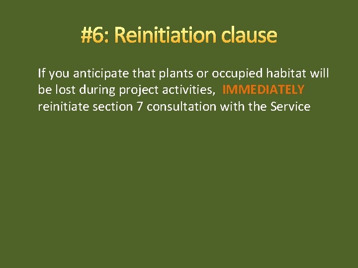 #6: Reinitiation clause If you anticipate that plants or occupied habitat will be lost