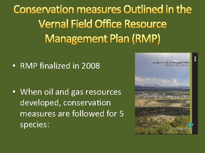 Conservation measures Outlined in the Vernal Field Office Resource Management Plan (RMP) • RMP