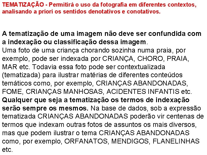 TEMATIZAÇÃO - Permitirá o uso da fotografia em diferentes contextos, analisando a priori os