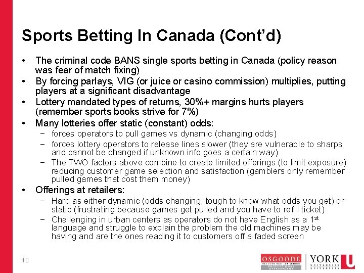 Sports Betting In Canada (Cont’d) • • The criminal code BANS single sports betting