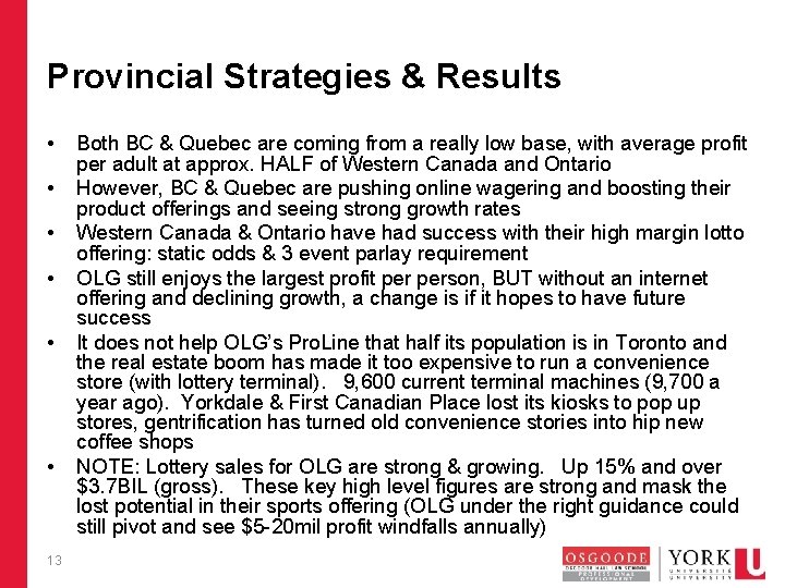 Provincial Strategies & Results • • • 13 Both BC & Quebec are coming