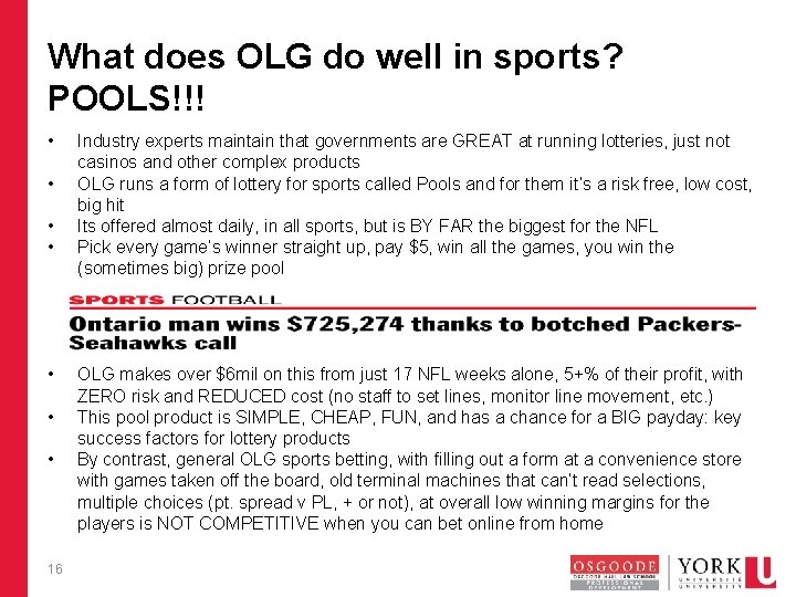 What does OLG do well in sports? POOLS!!! • • 16 Industry experts maintain