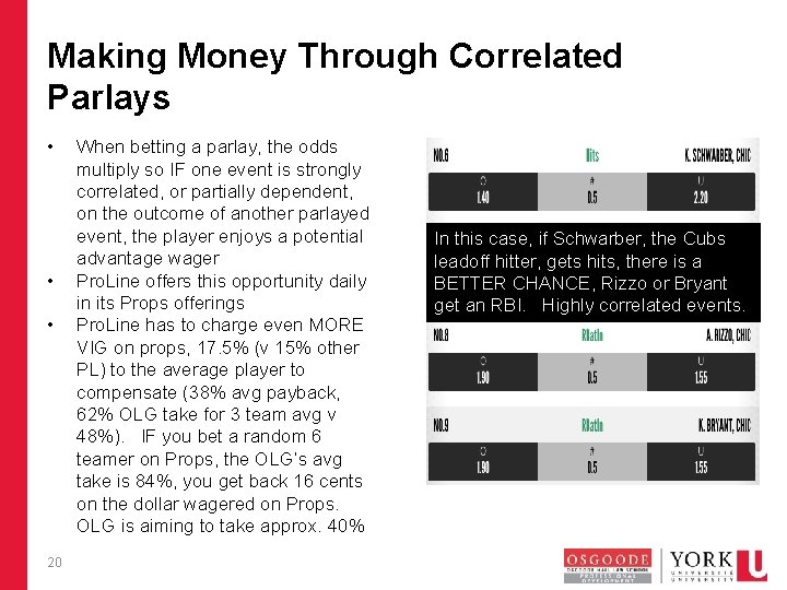 Making Money Through Correlated Parlays • • • 20 When betting a parlay, the
