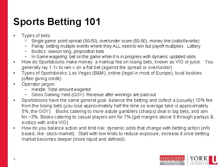 Sports Betting 101 • • • 4 Types of bets: − Single game: point