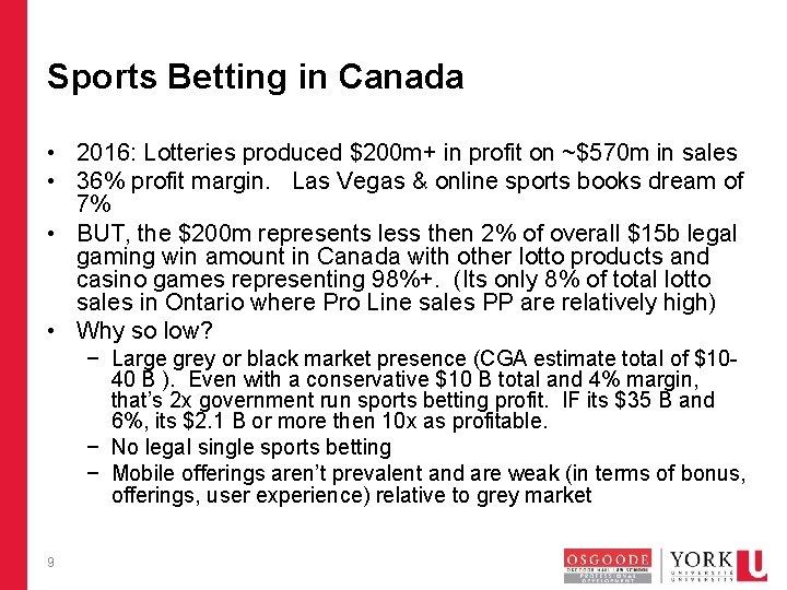 Sports Betting in Canada • 2016: Lotteries produced $200 m+ in profit on ~$570