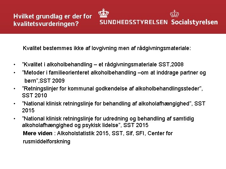 Hvilket grundlag er der for kvalitetsvurderingen? Kvalitet bestemmes ikke af lovgivning men af rådgivningsmateriale: