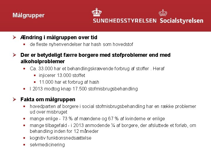 Målgrupper Ø Ændring i målgruppen over tid § de fleste nyhenvendelser hash som hovedstof