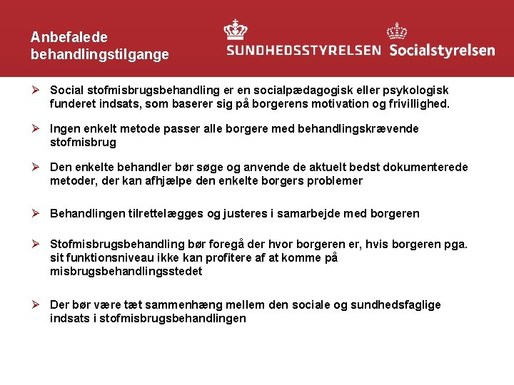 Anbefalede behandlingstilgange Ø Social stofmisbrugsbehandling er en socialpædagogisk eller psykologisk funderet indsats, som baserer