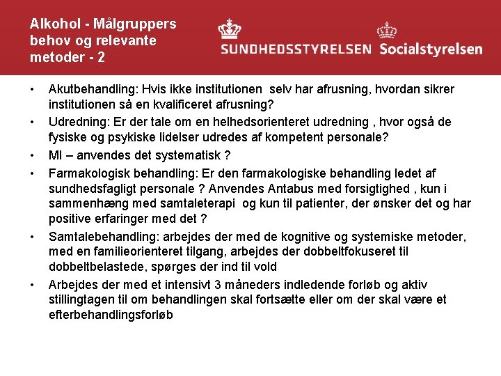 Alkohol - Målgruppers behov og relevante metoder - 2 • • • Akutbehandling: Hvis
