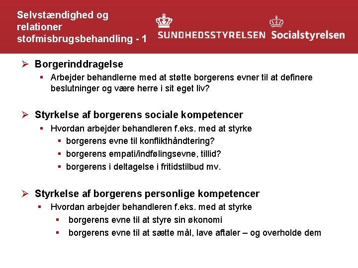 Selvstændighed og relationer stofmisbrugsbehandling - 1 Ø Borgerinddragelse § Arbejder behandlerne med at støtte