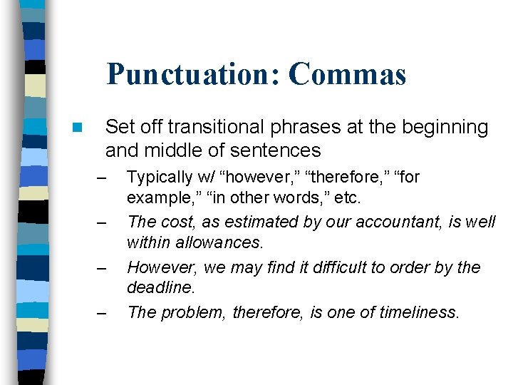 Punctuation: Commas n Set off transitional phrases at the beginning and middle of sentences